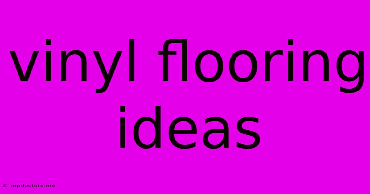 Vinyl Flooring Ideas Vinyl Flooring Ideas