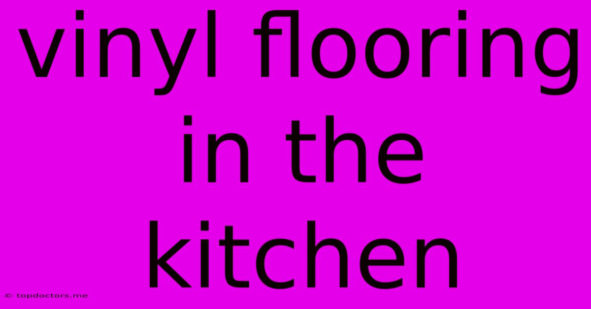 Vinyl Flooring In The Kitchen