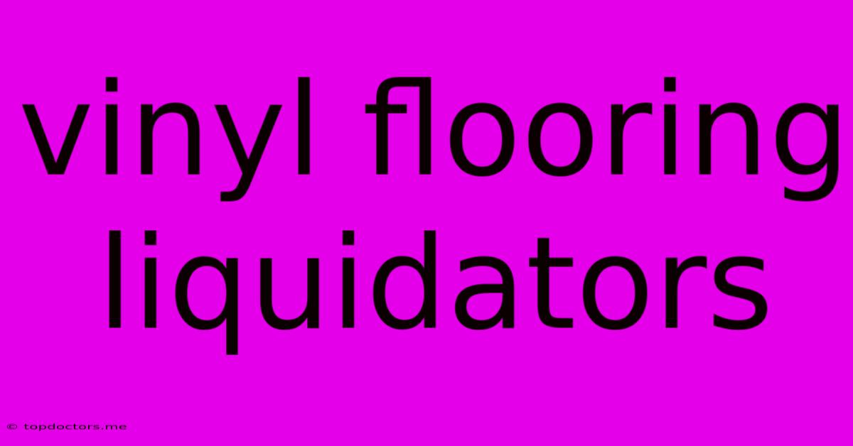 Vinyl Flooring Liquidators Vinyl Flooring Liquidators