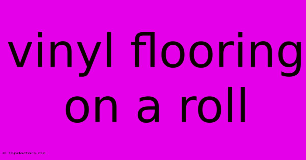 Vinyl Flooring On A Roll