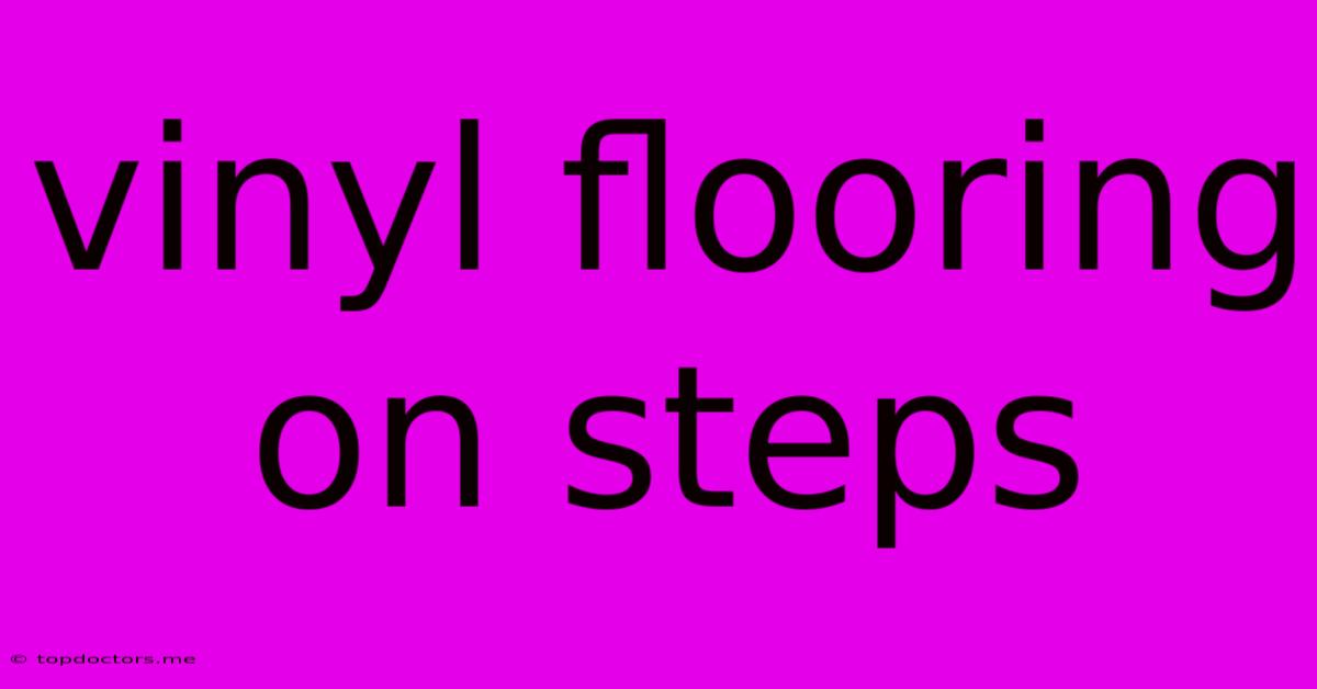 Vinyl Flooring On Steps Vinyl Flooring On Steps