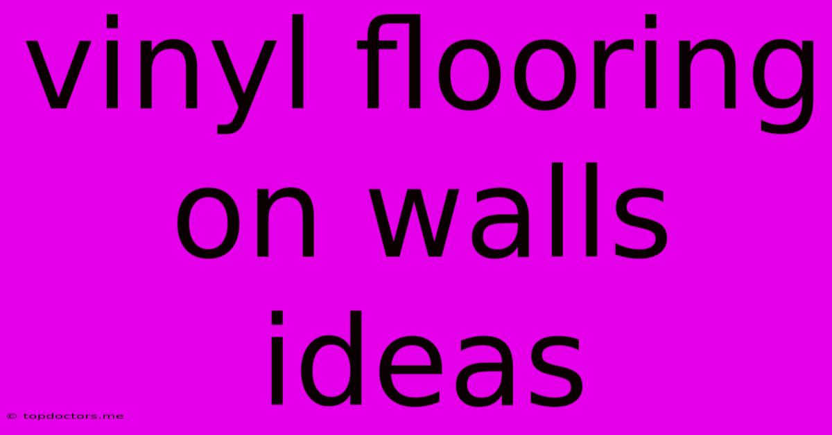 Vinyl Flooring On Walls Ideas
