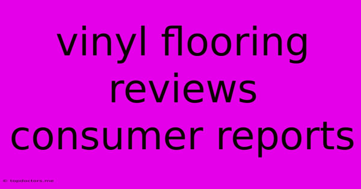 Vinyl Flooring Reviews Consumer Reports