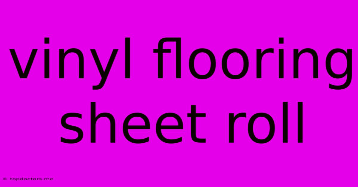 Vinyl Flooring Sheet Roll