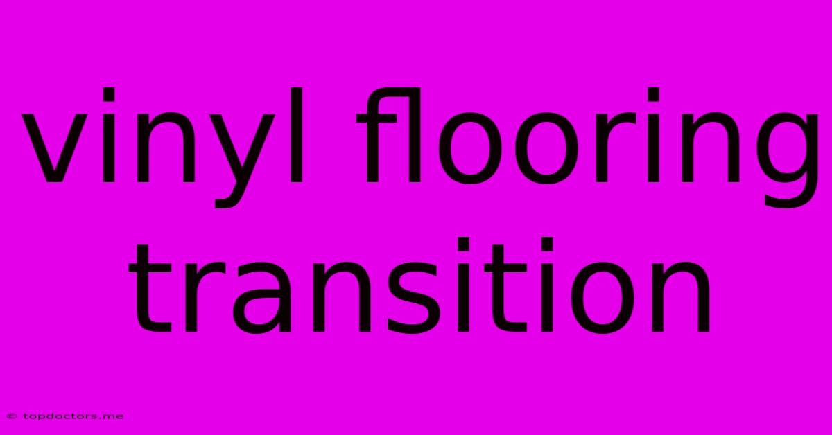 Vinyl Flooring Transition