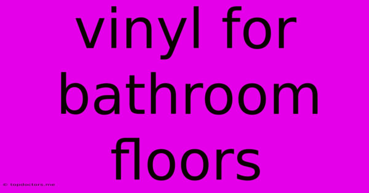 Vinyl For Bathroom Floors