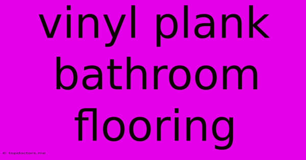 Vinyl Plank Bathroom Flooring Vinyl Plank Bathroom Flooring