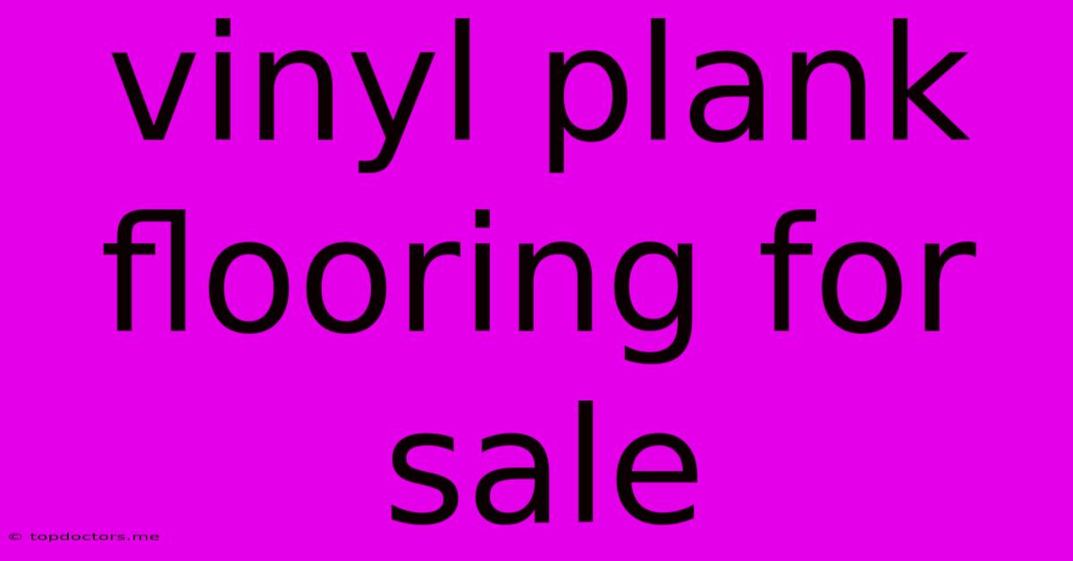 Vinyl Plank Flooring For Sale