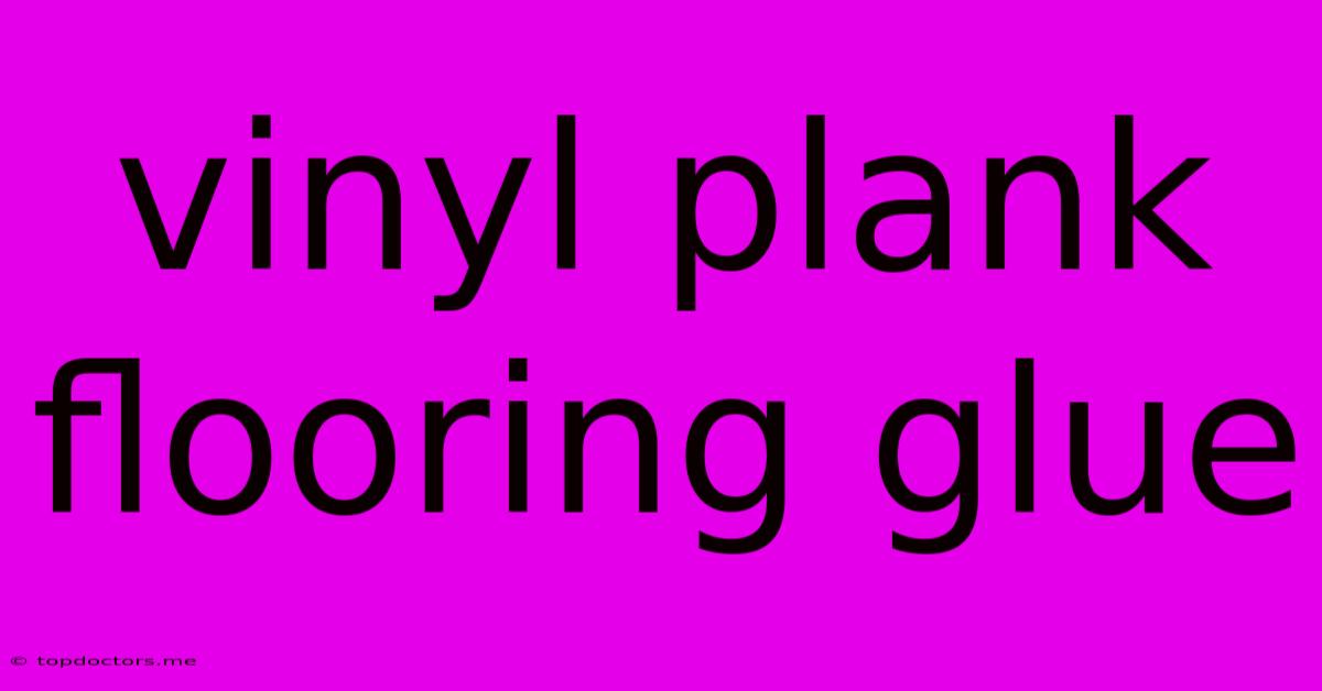 Vinyl Plank Flooring Glue Vinyl Plank Flooring Glue