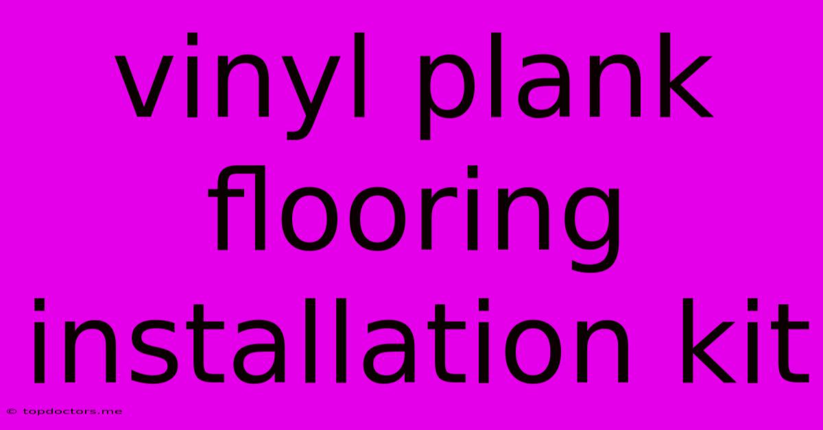 Vinyl Plank Flooring Installation Kit Vinyl Plank Flooring Installation Kit