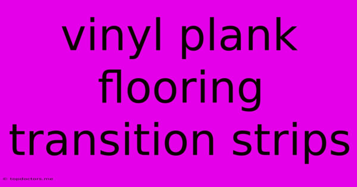 Vinyl Plank Flooring Transition Strips