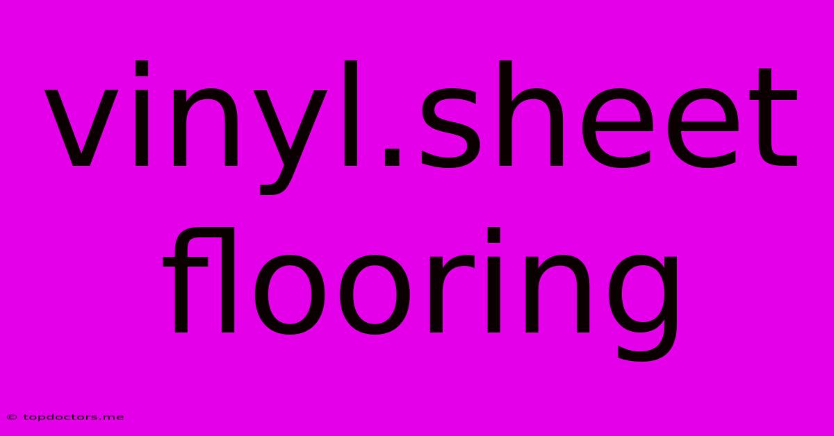 Vinyl.sheet Flooring Vinyl.sheet Flooring