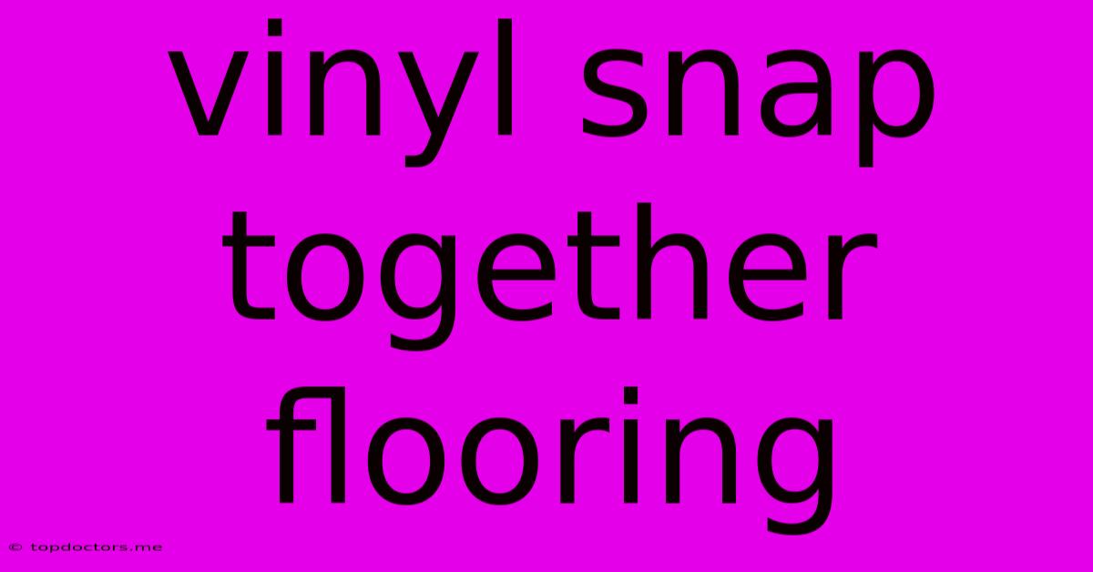 Vinyl Snap Together Flooring Vinyl Snap Together Flooring