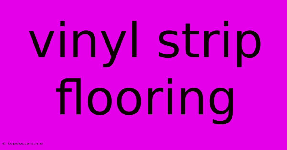 Vinyl Strip Flooring