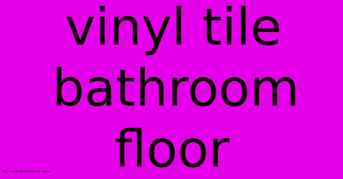 Vinyl Tile Bathroom Floor