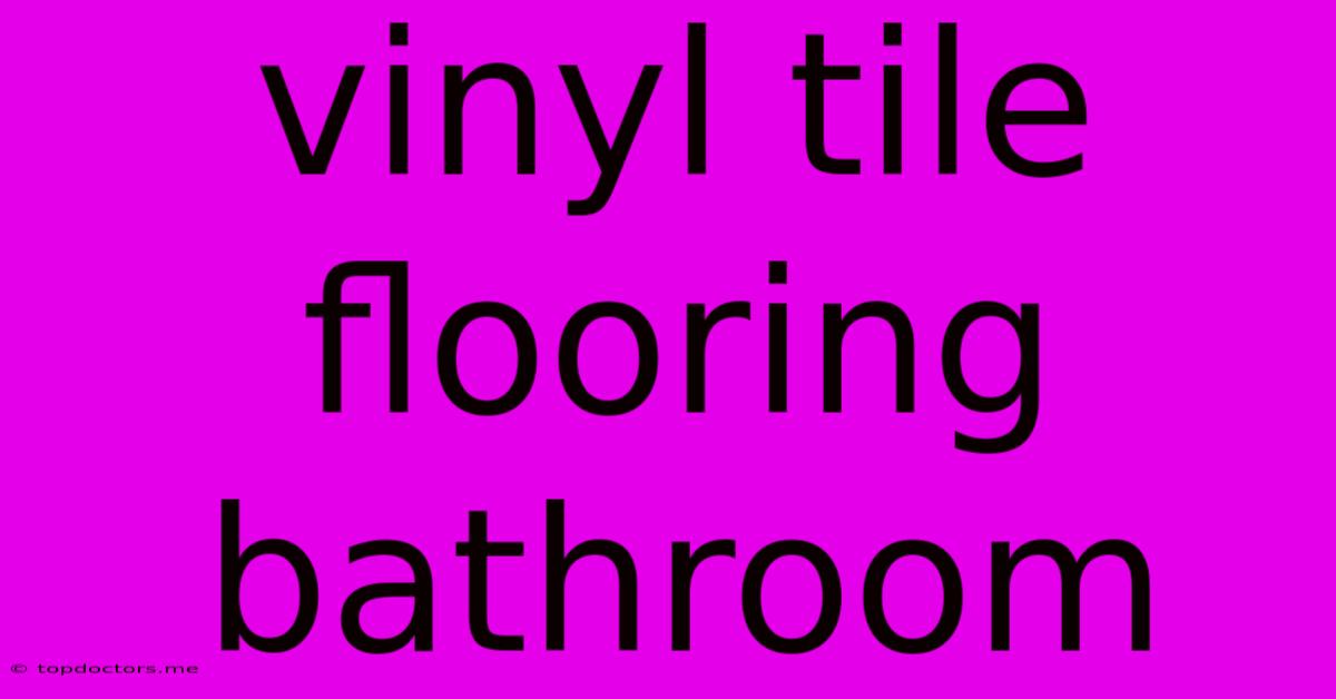 Vinyl Tile Flooring Bathroom
