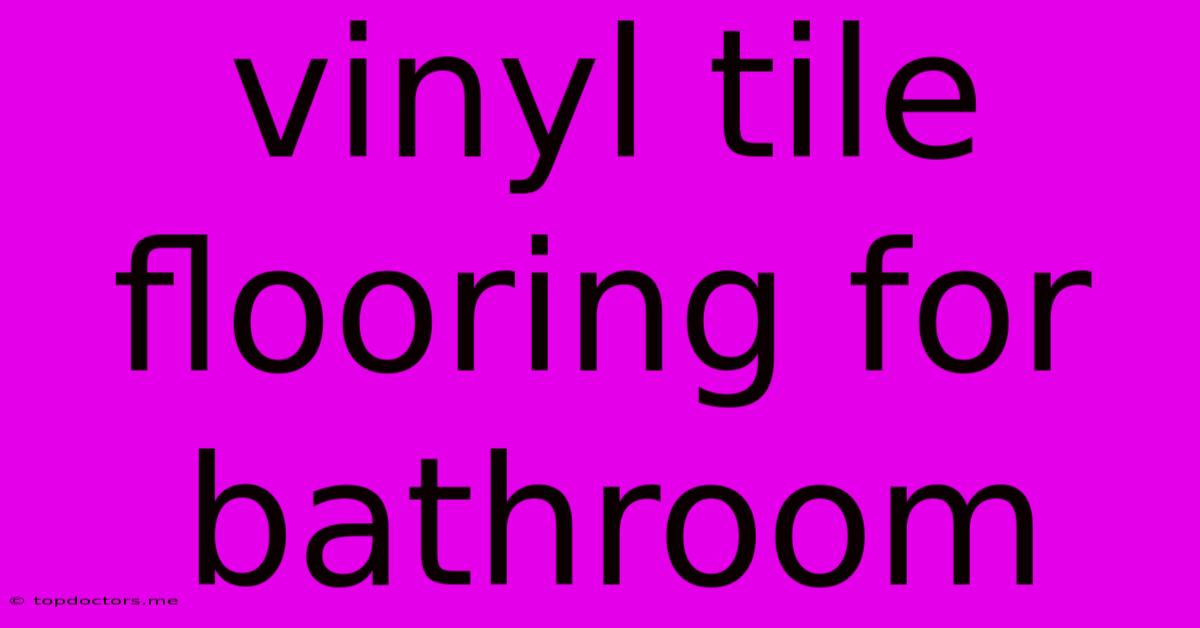 Vinyl Tile Flooring For Bathroom Vinyl Tile Flooring For Bathroom