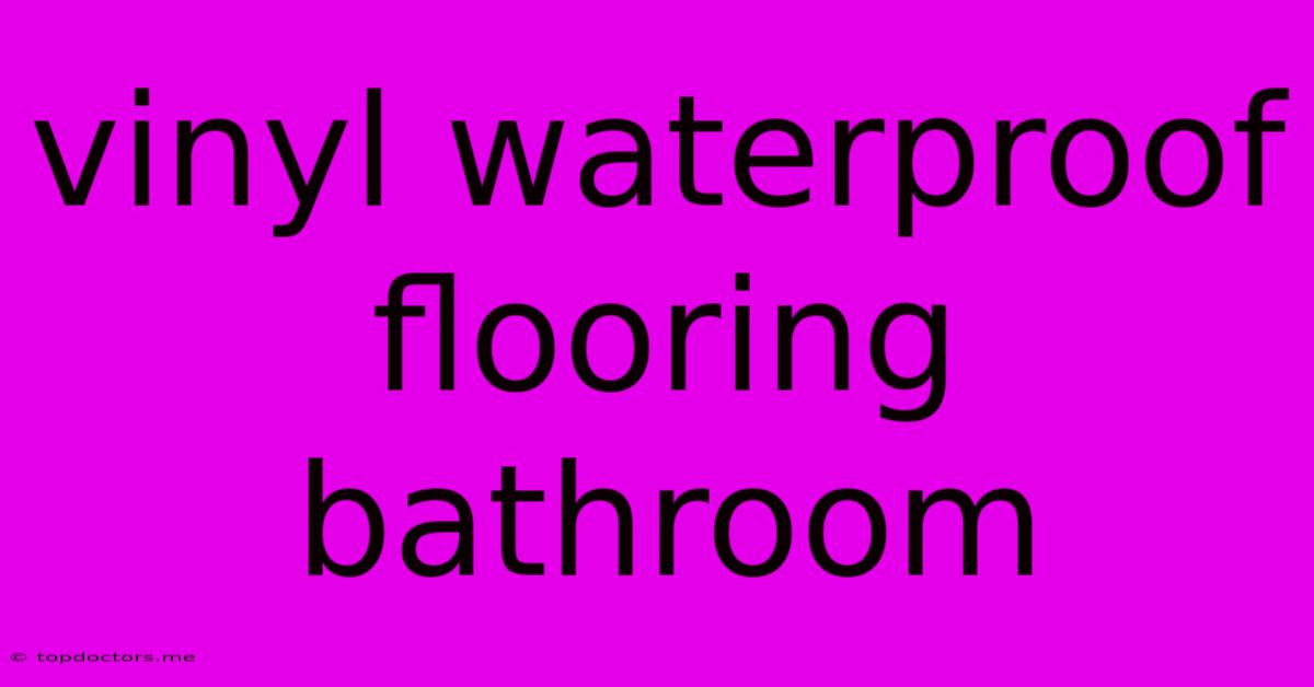 Vinyl Waterproof Flooring Bathroom Vinyl Waterproof Flooring Bathroom