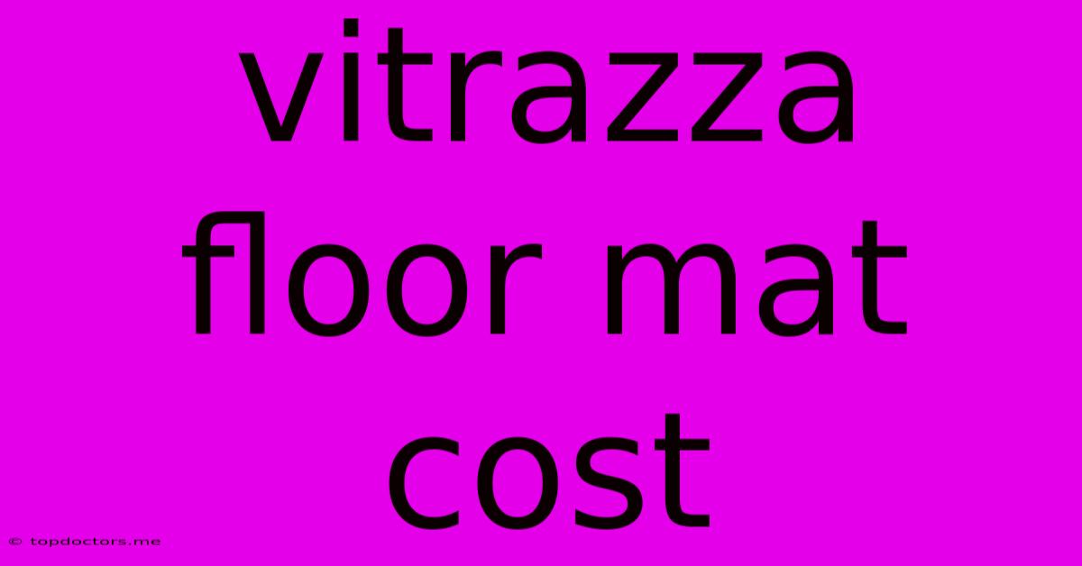 Vitrazza Floor Mat Cost Vitrazza Floor Mat Cost