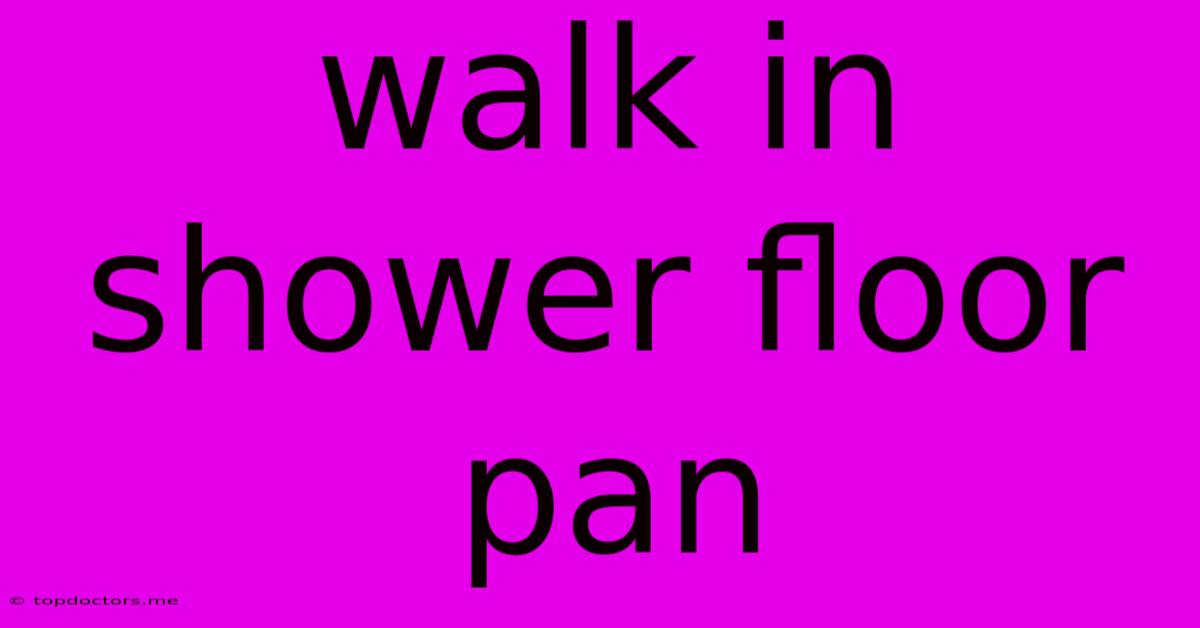 Walk In Shower Floor Pan Walk In Shower Floor Pan