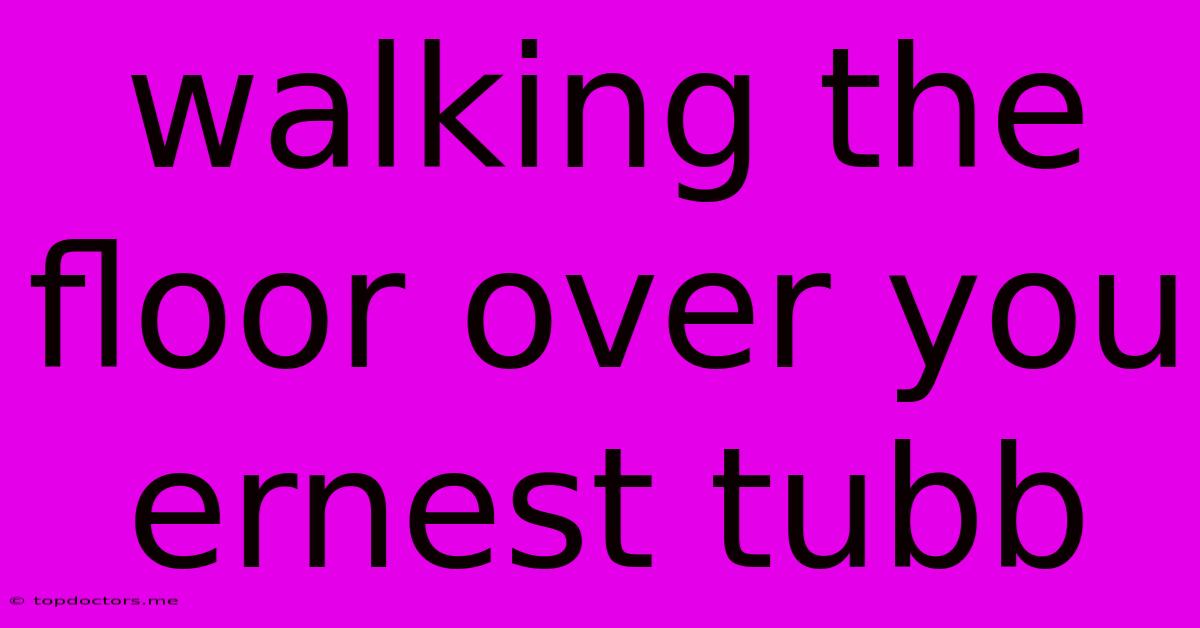 Walking The Floor Over You Ernest Tubb Walking The Floor Over You Ernest Tubb