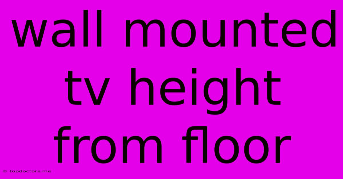 Wall Mounted Tv Height From Floor Wall Mounted Tv Height From Floor
