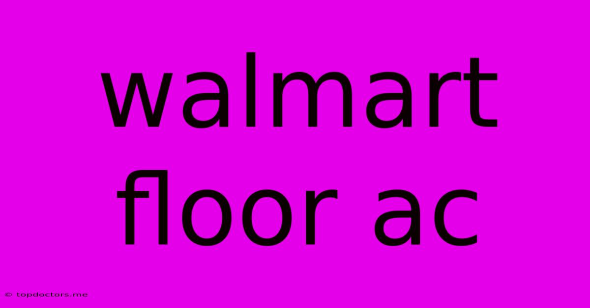 Walmart Floor Ac Walmart Floor Ac