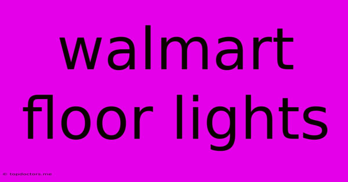 Walmart Floor Lights Walmart Floor Lights