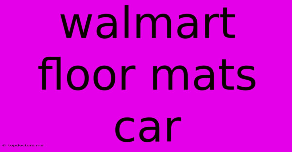 Walmart Floor Mats Car Walmart Floor Mats Car
