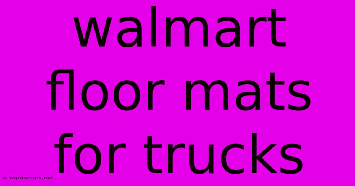Walmart Floor Mats For Trucks Walmart Floor Mats For Trucks
