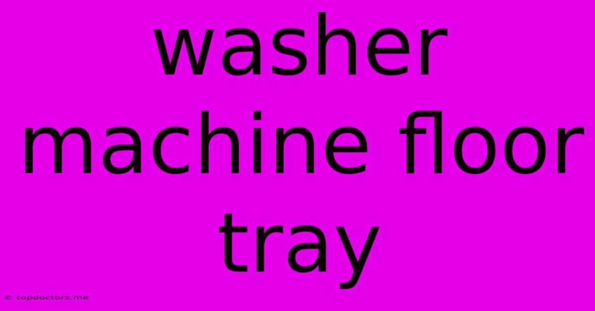 Washer Machine Floor Tray Washer Machine Floor Tray