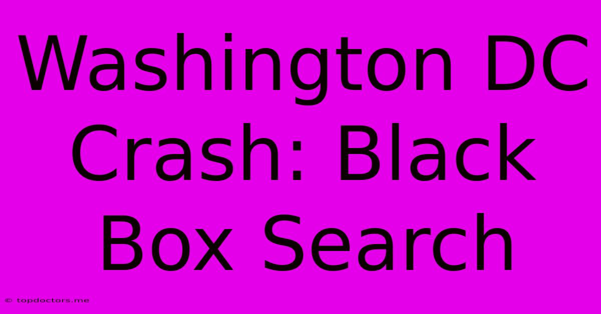 Washington DC Crash: Black Box Search Washington DC Crash: Black Box Search