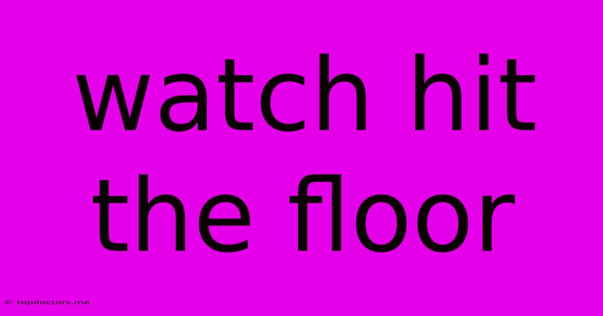Watch Hit The Floor Watch Hit The Floor