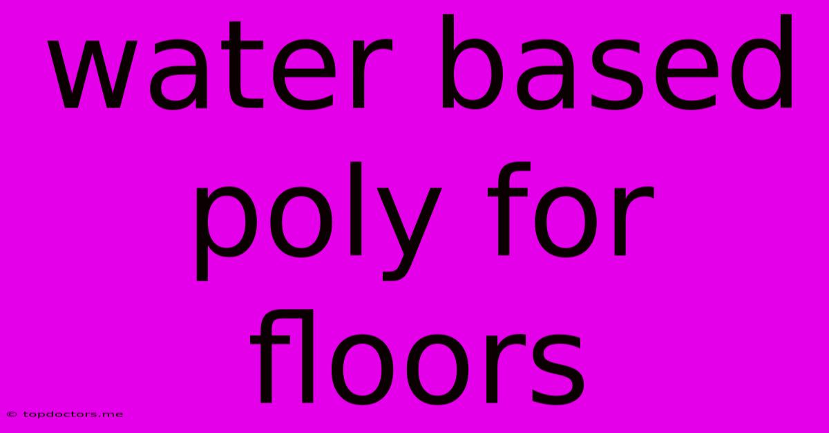 Water Based Poly For Floors