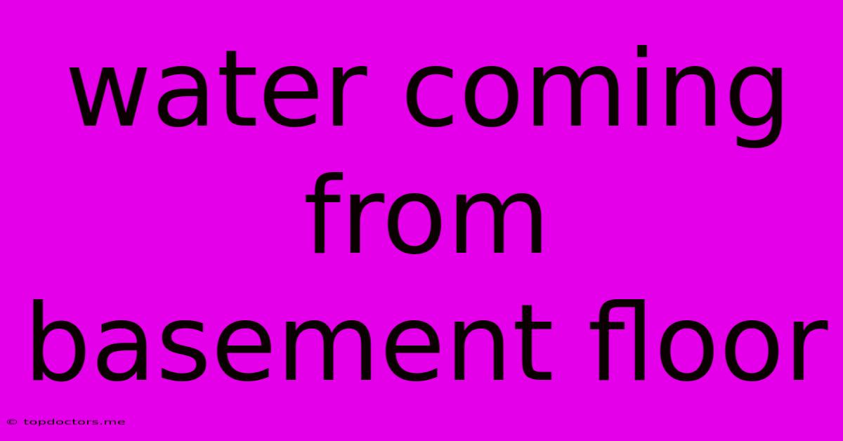 Water Coming From Basement Floor Water Coming From Basement Floor