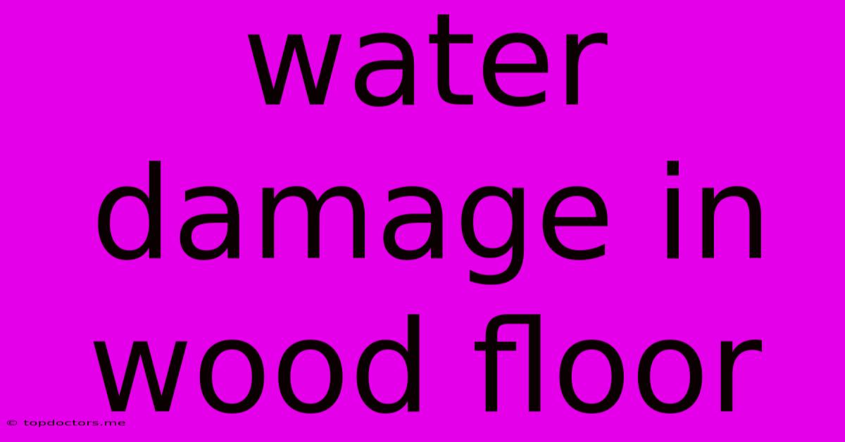 Water Damage In Wood Floor Water Damage In Wood Floor
