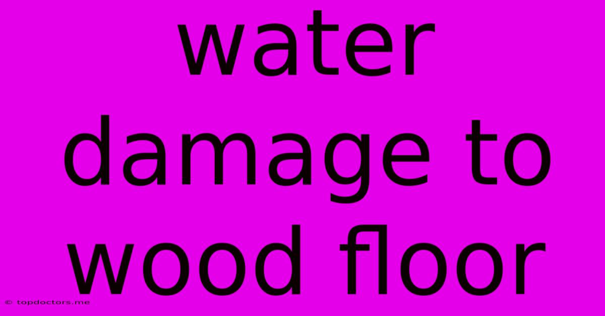 Water Damage To Wood Floor Water Damage To Wood Floor