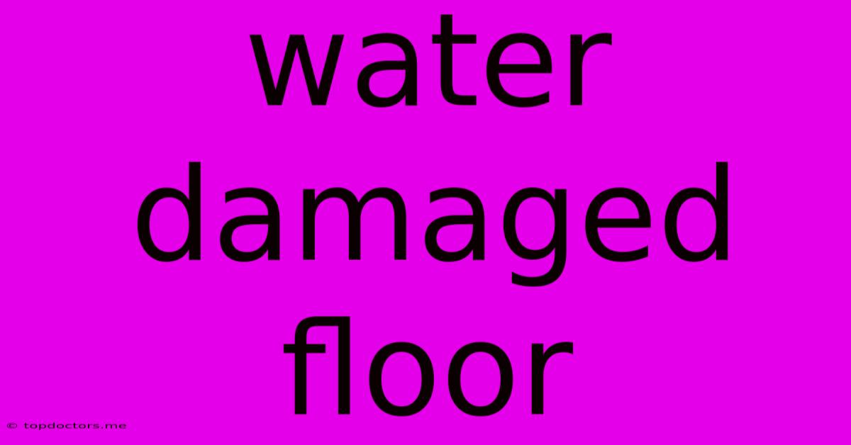 Water Damaged Floor Water Damaged Floor