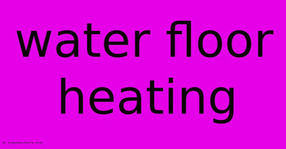 Water Floor Heating Water Floor Heating