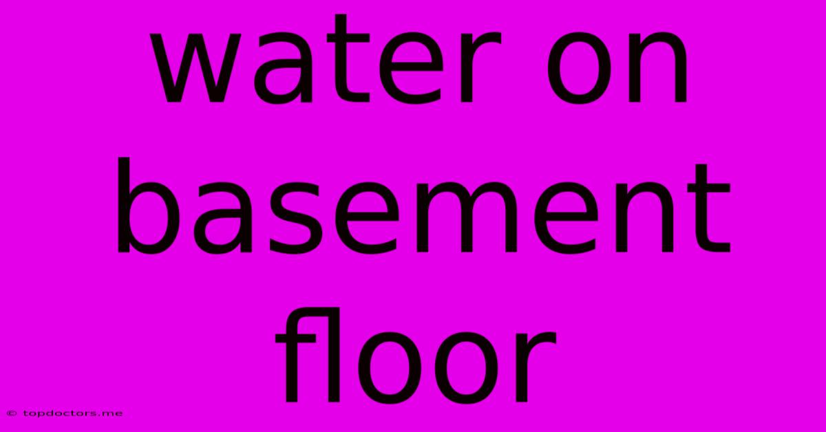 Water On Basement Floor Water On Basement Floor