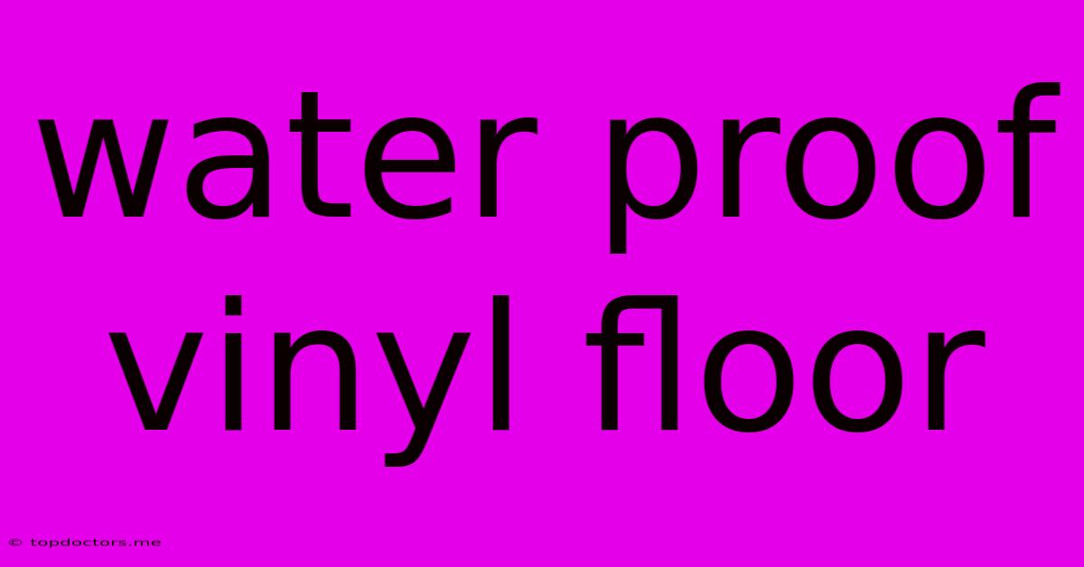 Water Proof Vinyl Floor Water Proof Vinyl Floor