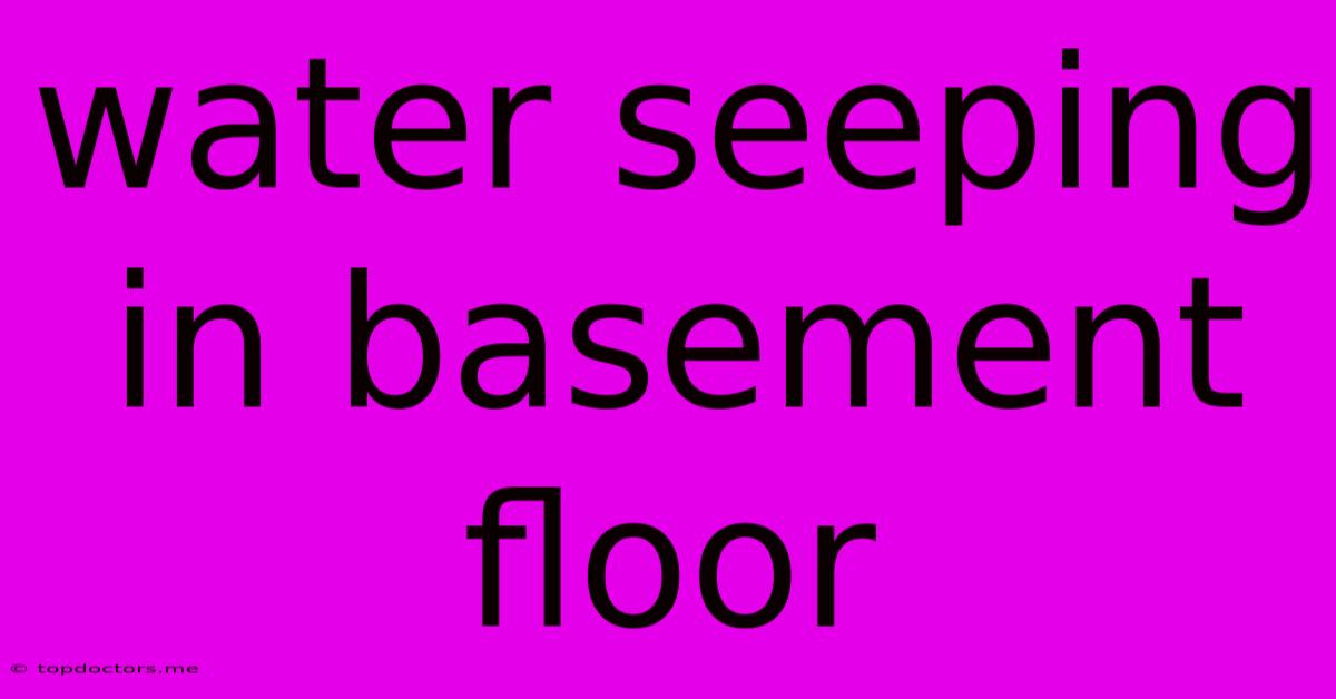 Water Seeping In Basement Floor Water Seeping In Basement Floor