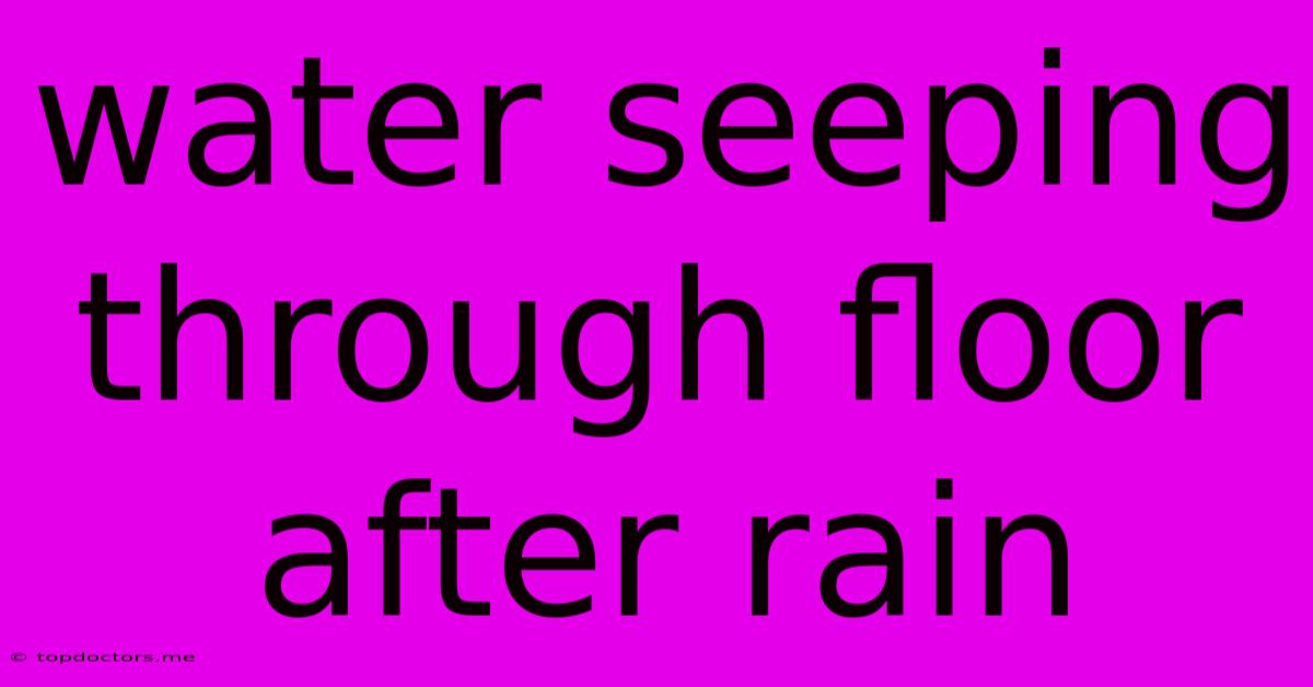 Water Seeping Through Floor After Rain Water Seeping Through Floor After Rain
