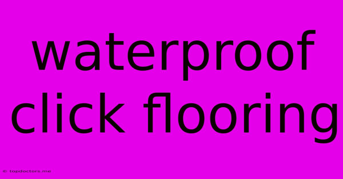 Waterproof Click Flooring Waterproof Click Flooring