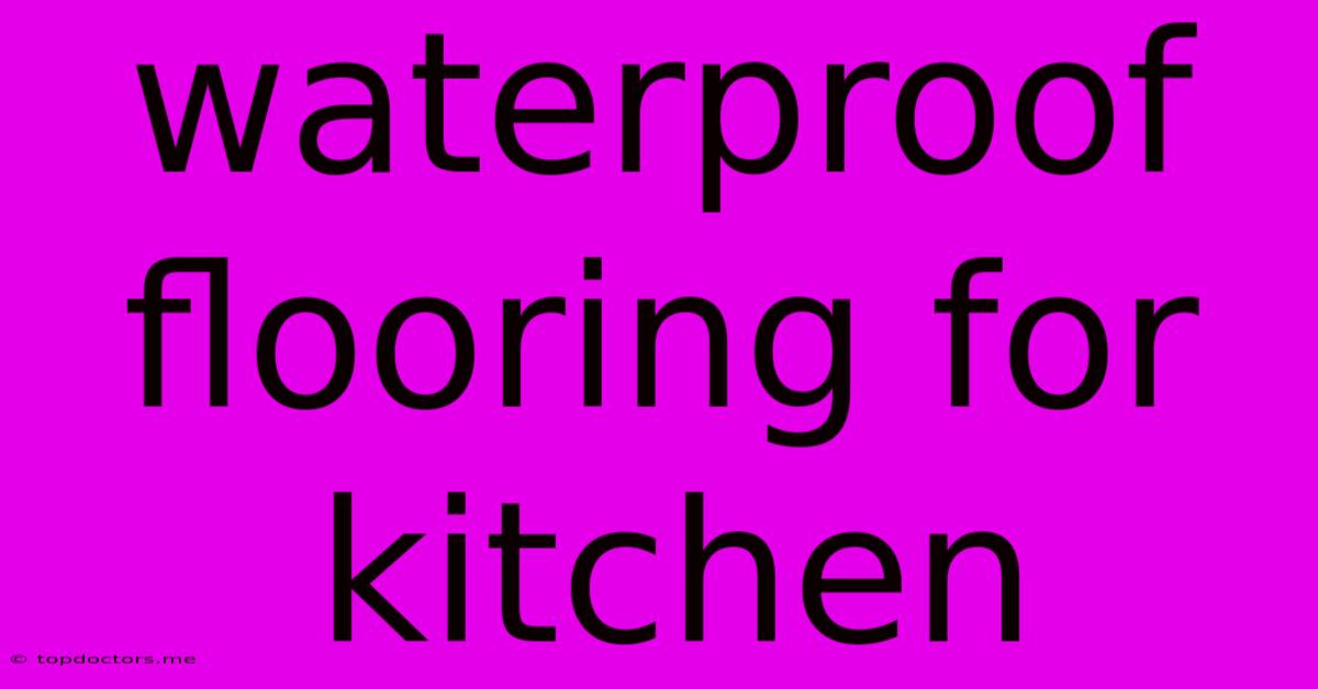Waterproof Flooring For Kitchen