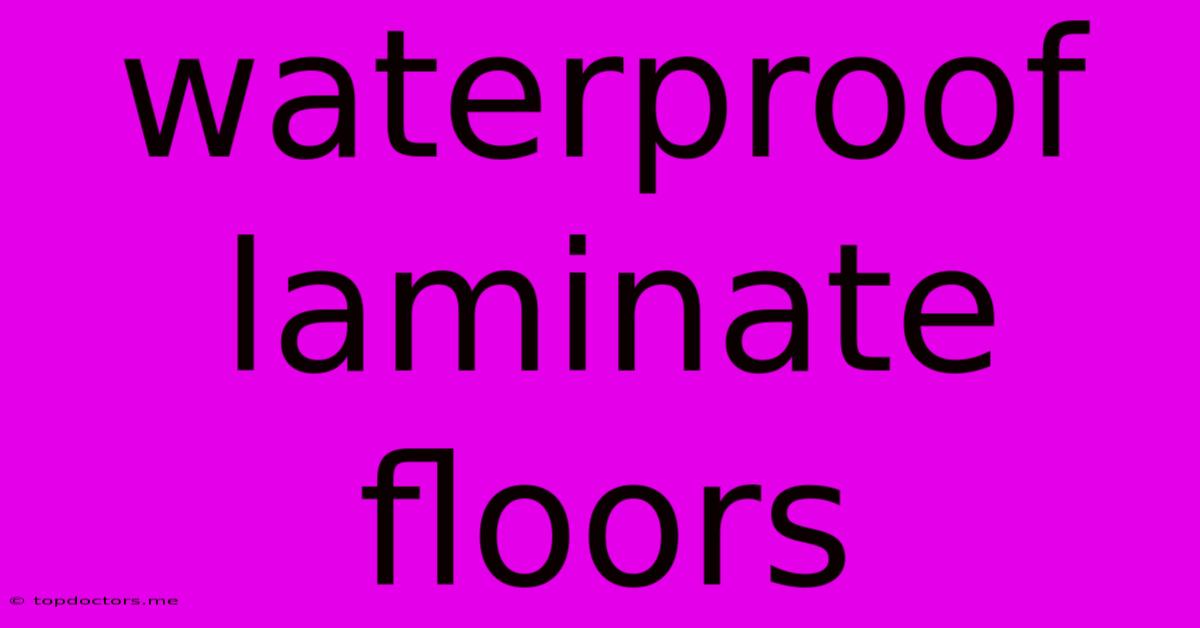 Waterproof Laminate Floors