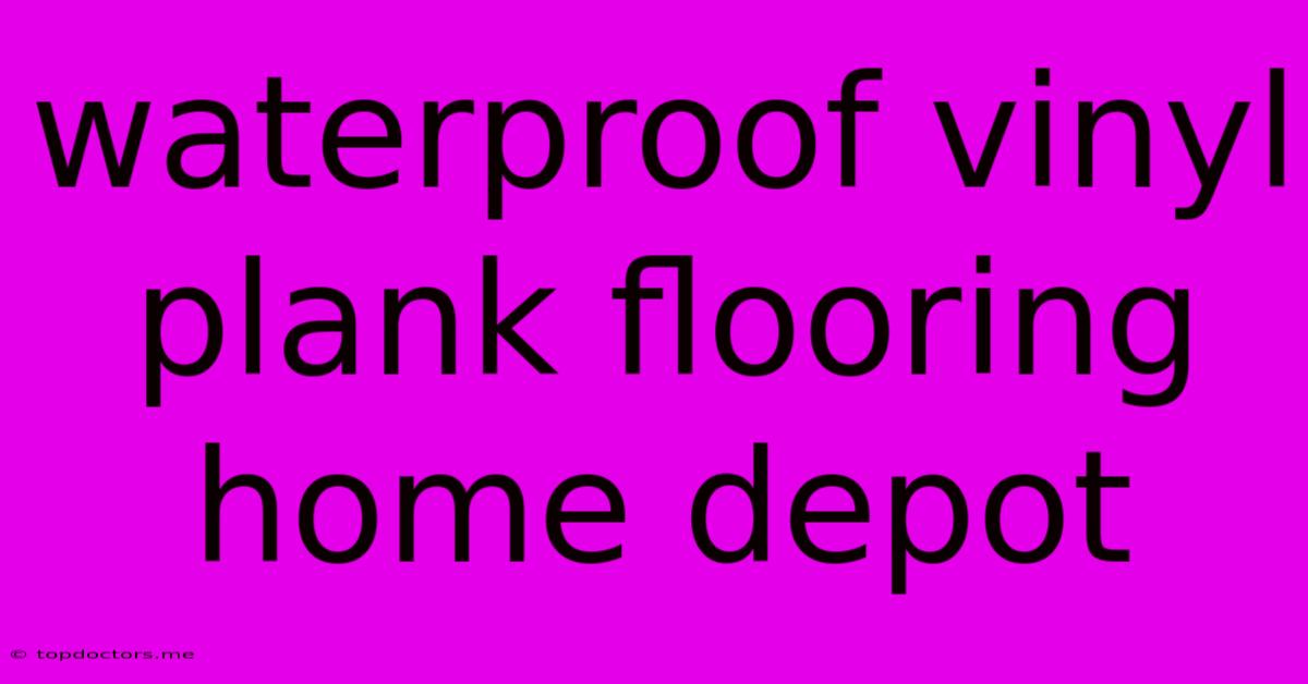 Waterproof Vinyl Plank Flooring Home Depot