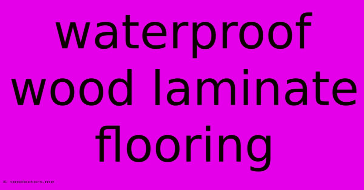 Waterproof Wood Laminate Flooring Waterproof Wood Laminate Flooring