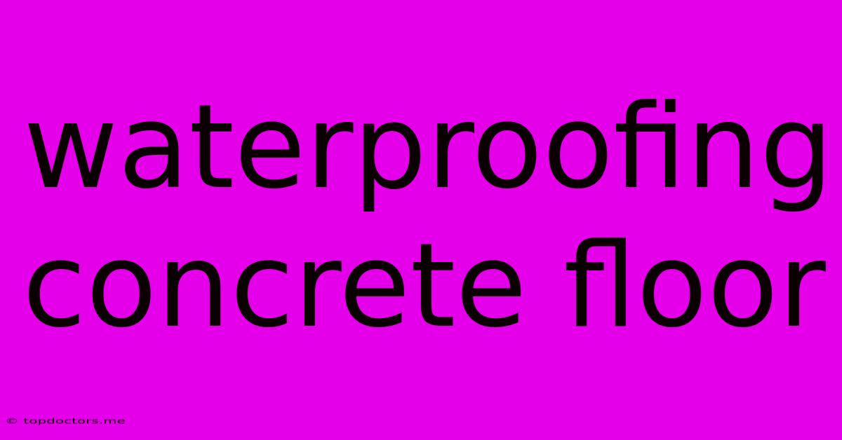 Waterproofing Concrete Floor