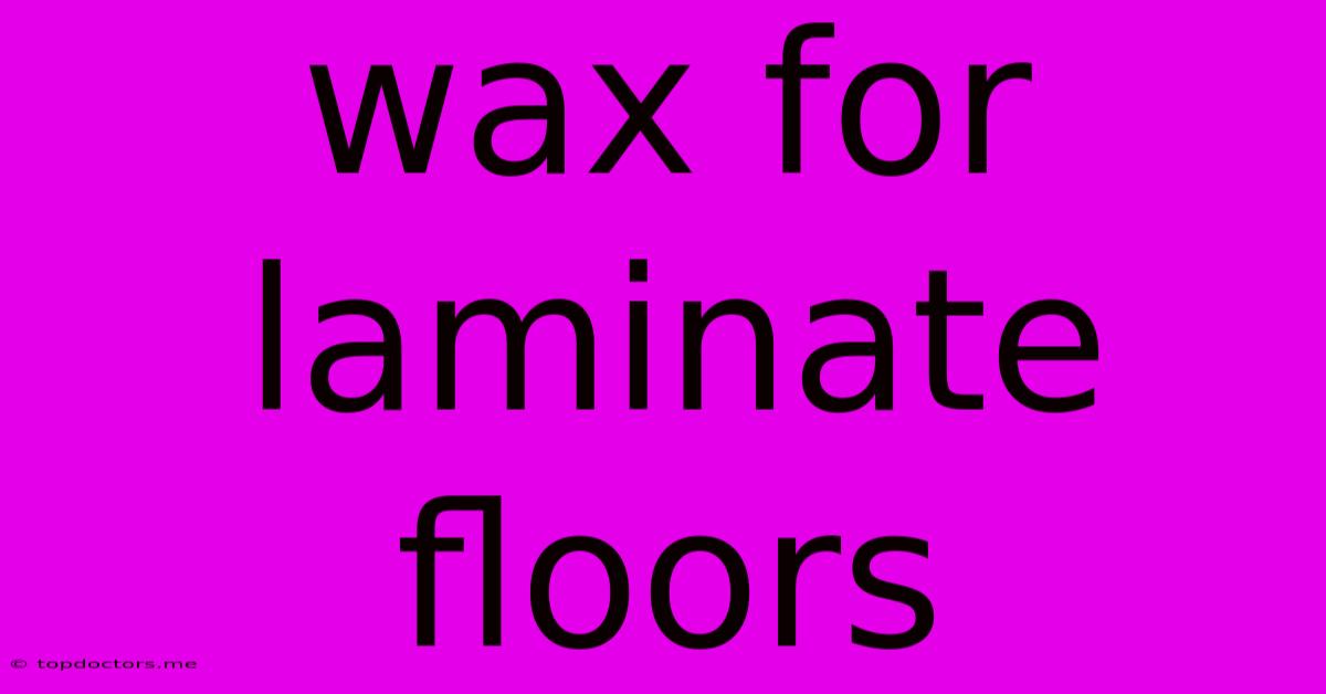 Wax For Laminate Floors Wax For Laminate Floors